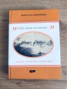 GDZIE MIASTO ZACZAROWANE... księga cytatów o Krakowie. Karolina Grodziska