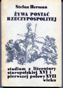 Żywa postać Rzeczypospolitej Studium z literatury staropolskiej XVI Herman