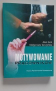 Motywowanie pracowników - Gick, Tarczyńska