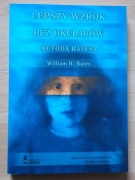Bates LEPSZY WZROK BEZ OKULARÓW METODĄ BATESA nowa