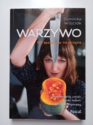 WARZYWO 100 sposobów na jarzynę - Dominika Wójcik