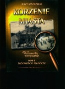 Korzenie miasta  - Tom II - Śródmieście Północne