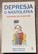 Depresja u nastolatka. Poradnik dla rodziców - M. Parkinson, S. Reynolds