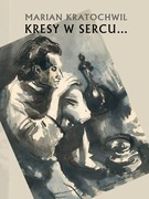 KRESY W SERCU MARIAN KRATOCHWIL