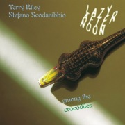 Terry Riley, Stefano Scodanibbio - Lazy Afternoon Among The Crocodiles