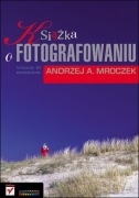 Książka o fotografowaniu - Andrzej Mroczek brak płyty CD BK –bdb!