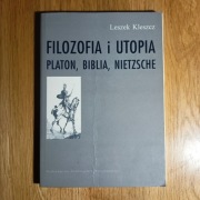 Filozofia i utopia Platon, Biblia, Nietzsche Leszek Kleszcz