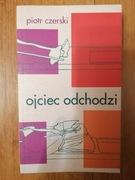 Ojciec odchodzi - Piotr Czerski 