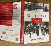 Ku jedności listopad 1918 Polska Niepodległa Piłsudski Stefan Artymowski