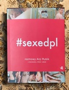 #sexedpl. Rozmowy Anji Rubik o dojrzewaniu, miłości i seksie