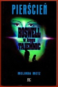 PIERŚCIEŃ ROSWELL W KRĘGU TAJEMNIC Melinda Metz