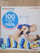 100 activités avec papa: Pour favoriser les moments complice