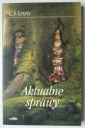 Aktualne sprawy - C.S. Lewis