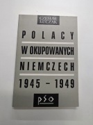 Polacy w okupowanych Niemczech 1945-1949 Czesław Łuczak