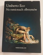 Na ramionach olbrzymów. Umberto Eco - stan bardzo dobry 