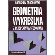 Geometria wykreślna z perspektywą stosowaną - Grochowski Bogusław
