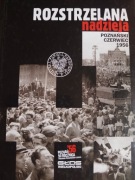 ROZSTRZELANA NADZIEJA - POZNAŃSKI CZERWIEC 1956