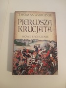 Pierwsza krucjata nowe spojrzenie Thomas Asbridge
