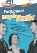 Pozyskiwanie nowych klientów. 151 błyskotliwych rozwiązań Jerry R. Wilson
