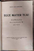 Ksiądz Piotr Mańkowski - Ecce Mater Tua! Rozważania dla kapłanów (1916)