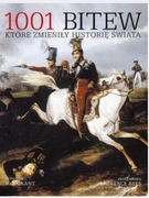 1001 BITEW KTÓRE ZMIENIŁY HISTORIĘ ŚWIATA pod redakcją R.G. GRANT