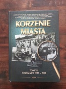 Korzenie miasta tom 7 NOWA Warszawa 1945-1978