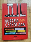 Gorzka czekolada i inne opowiadania o ważnych sprawach praca zbiorowa