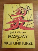 Rozmowy o akupunkturze Jack R. Worsley