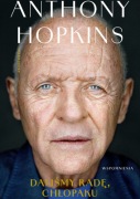 Daliśmy radę, chłopaku. Wspomnienia - Anthony Hopkins