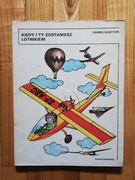 książka "Kiedy i Ty zostaniesz lotnikiem" Paweł Elsztein 