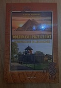 Odkrywanie przeszłości - Wprowadzenie do archeologii