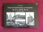 KOLBERG HISTORIA KOŁOBRZEGU W FOTOGRAFII DO 1945 ROKU