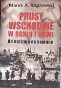 Marek A. Koprowski, Prusy Wschodnie w ogniu i krwii