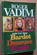 Roger Vadim – Moje trzy żony Bardot Deneuve Fonda