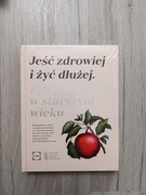 Jeść zdrowiej i żyć dłużej – Żywienie osób w starszym wieku – Nowa