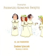 Siedem łyżeczek Rozmowy o rodzinie Pamiątka I Komunii Świętej ksTwardowski 