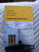 Osobisty przewodnik po Pradze Mariusz Szczygieł