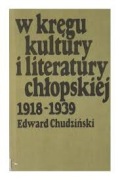 W KRĘGU KULTURY I  LITERATURY CHŁOPSKIEJ 1918-35
