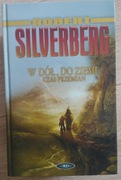 Robert Silverberg W dół, do ziemi czas przemian TWARDA OKŁADKA