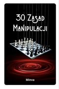 Jak działa manipulacja – 30 zasad wywierania wpływu