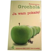 JA WAM POKAŻĘ Katarzyna Grochola 