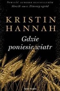 Gdzie poniesie wiatr Kristin Hannah