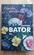 Gorzko, gorzko - Joanna Bator