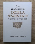 Jan Kochanowski, Dzieła wszystkie, t. VI: Odprawa posłów greckich