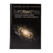 Informatyka. Wirtualna podróż w świat systemów i sieci komputerowych.