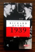 Richard Overy - 1939 Nad przepaścią