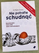 Nie potrafię schudnąć Rewelacyjna francuska dieta odchudzająca PIERRE DUKAN