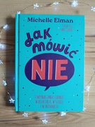 Jak mówić nie O wyznaczaniu granic_Michelle Elman (9-12lat)