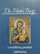 Do Matki Bożej z modlitwą, postem i jałmużną / Szwedzka Górka / unikat