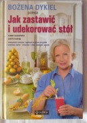 Książka "Jak zastawić i udekorować stół" B.Dykiel 